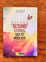 Gesund sterben das ist möglich - Jutta Suffner