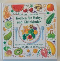KOCHEN FÜR BABYS + KLEINKINDER Annabel Karmel 200 Rezepte