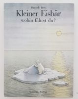 Kleiner Eisbär wohin fährst du? NordSüd Verlag