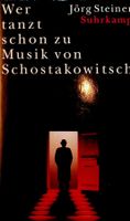 Jörg Steiner Wer tanzt schon zu Musik von Schostakowitsch