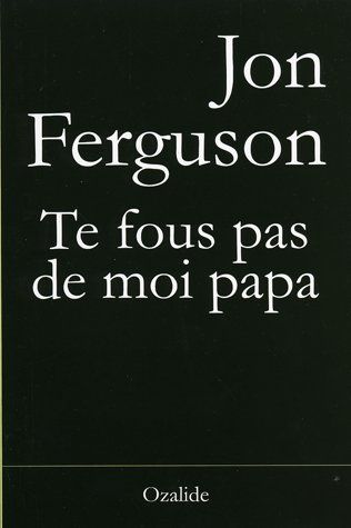 Bücher: Te fous pas de moi papa – Gebraucht aus Neuchâtel von Dualseele