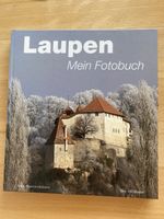 Laupen - mein Fotobuch - Beatrice Hildbrand/Toni Beyeler