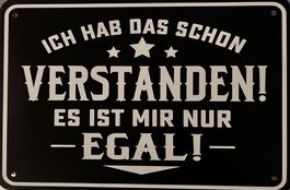 Blechschild Ich habe das schon verstanden es ist mir egal