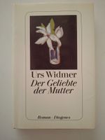 Urs Widmer  "Der Geliebte der Mutter"  Roman  Diogenes