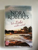 Wo Liebe wahr wird - Nora Roberts