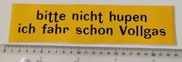 Bitte nicht hupen - ich fahre schon Vollgas (Aufkleber, PVC)