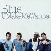 BLUE (CD-single) U Make Me Wanna