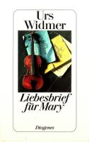 Urs Widmer Liebesbrief für Mary GB Diogenes EA 1993