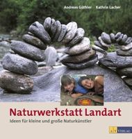 Naturwerkstatt Landart Buch Ideen kleine grosse Nat kuenstle