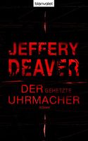 Deaver Jeffery - Der gehetzte Uhrmacher (geb) / Thriller