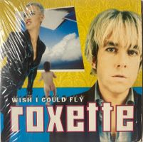 ROXETTE - WISH I COULD FLY