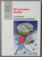 Elf auf einen Streich - 11 tierische Solothurner Geschichten