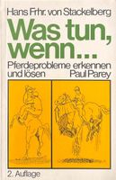Was tun, wenn... Pferdeprobleme erkennen und lösen
