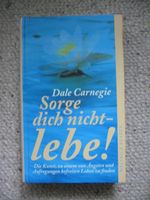 Sorge dich nicht - lebe Dale Carnegie