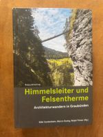 Architektur-Wandern Graubünden: Himmelsleiter & Felsentherme