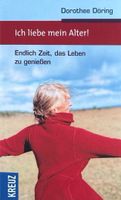 Döring Dorothee, Ich liebe mein Alter