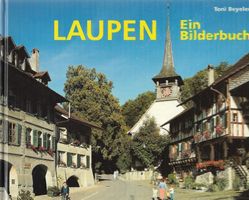 Laupen - ein Bilderbuch Gestern - Heute - das Fest