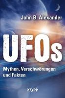Alexander, John B.UFOs – Mythen, Verschwörungen und
