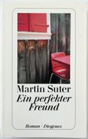 Ein perfekter Freund – Martin Suter – Roman – Diogenes – Top