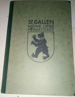 St. Gallen - Meine Liebe Heimatstadt (Heimatkunde) ©'1949