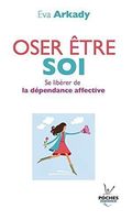 Oser être soi : Se libérer de la dépendance affective