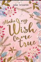 Make my Wish come true - Jana Schäfer