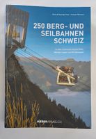 250 Berg- und Seilbahnen Schweiz / Buch 2015 Softcover