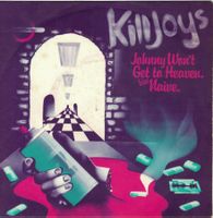 Killjoys - Johnny Won't Get To Heaven RARE
