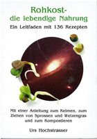 Rohlost die Lebendige Nahrung - Urs Hochstrasser