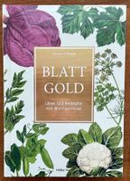 «Blattgold. Über 120 Rezepte mit Blattgemüse»