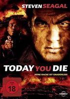 Today you die - seine Rache ist gnadenlos (S. Seagal)******