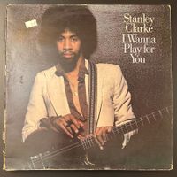 Stanley Clarke – I Wanna Play For You LP