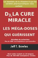 D3, la cure miracle - Les méga-doses qui guérissent