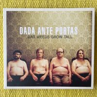 DADA ANTE PORTAS-BAD WEEDS GROW TALL (DIGIPACK)