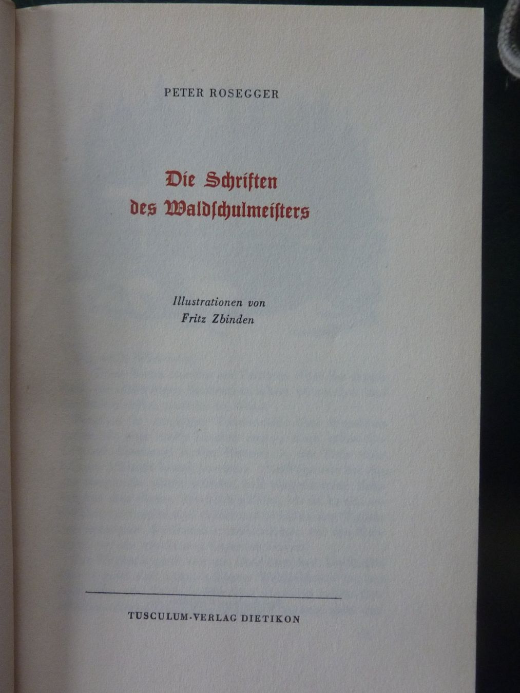 Libri: Rosegger: Schriften des Waldschulmeisters, 1950. – Usato da Triengen venduto da Nussbaum14 5