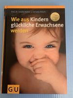 Wie aus Kindern glückliche Erwachsene werden - Gerald Hüther