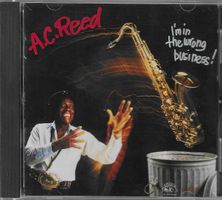 A.C. Reed - I'm In The Wrong Business