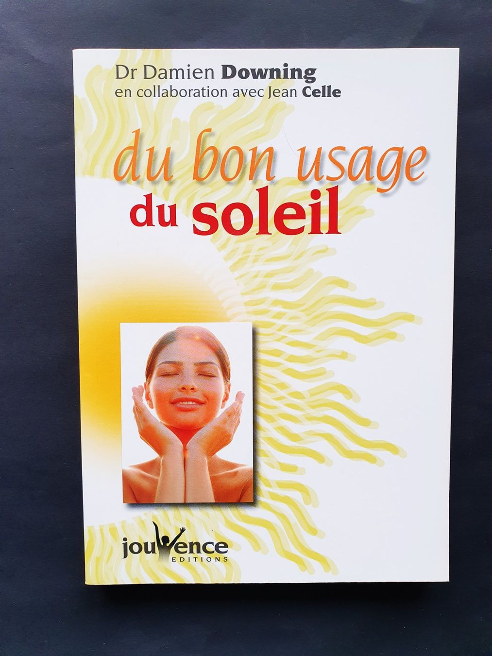 Libri: Du bon usage du soleil, Dr. Damien Downing, Jouvence Edition – Nuovo (secondo la descrizione) da Martigny venduto da Abm1000