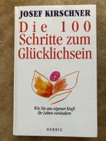 Josef Kirschner - Die 100 Schritte zum Glücklichsein