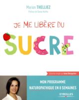 Je Me Libère Du Sucre Mon Programme Naturopathique En 8 Sema