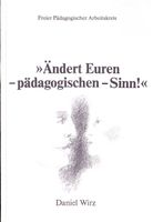 Wirz Daniel - Aendert Euren -Pädagogischen - Sinn /Ratgeber