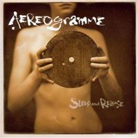 Aereogramme - Sleep & Release
