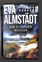 AM DUNKLEN WASSER (EVA ALMSTÄDT) AKTE NORDSEE Kriminalroman