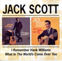 CD - JACK SCOTT I Remember Hank Williams & What In The World