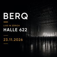 BERQ STEHPLATZ TICKETS HALLE 622 ZÜRICH 23.11.2026