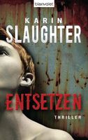 Slaughter Karin - Entsetzen (geb) / Thriller