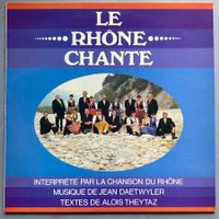 JEAN DAETWYLER / INTERRETE PAR LA CHANSON DU RHÔNE - LE RHÔN