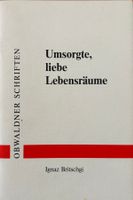 Britschgi Ignaz, Umsorgte, liebe Lebensräume (Obwalden)