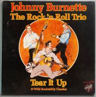 JOHNNY BURNETTE / THE ROCK N' ROLL TRIO - TEAR IT UP