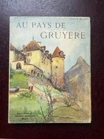 Livre Au Pays de Gruyère - Louis Blanc (1934) Carte & Photos
